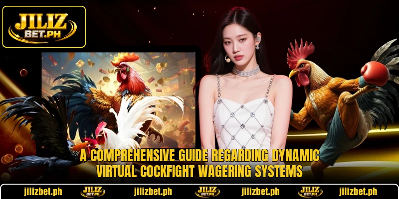 A comprehensive guide regarding dynamic virtual cockfight wagering systems