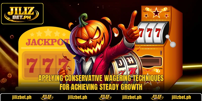Applying conservative wagering techniques for achieving steady growth