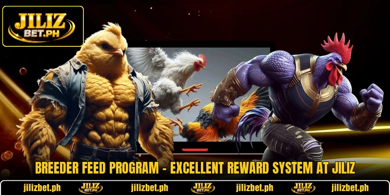 Breeder Feed Program - Excellent Reward System At JILIZ