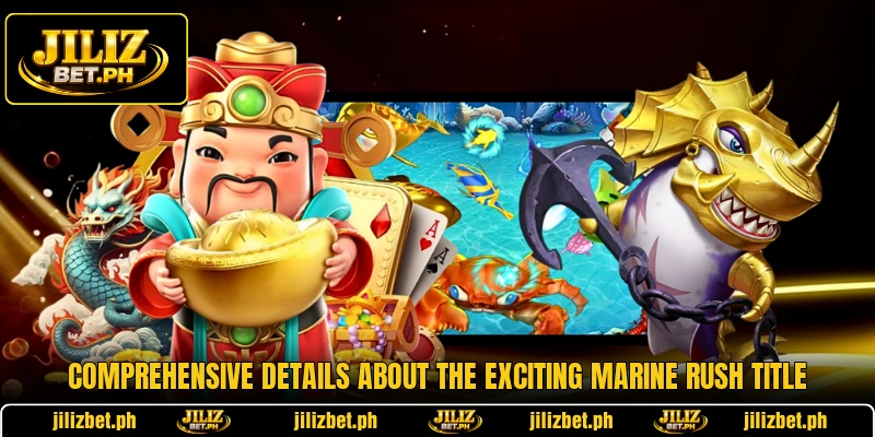 Comprehensive details about the exciting marine rush title