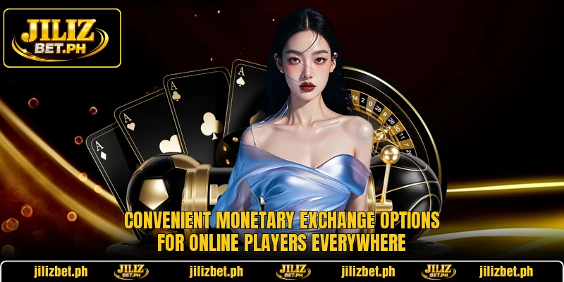 Convenient monetary exchange options for online players everywhere