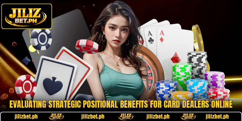 Evaluating strategic positional benefits for card dealers online