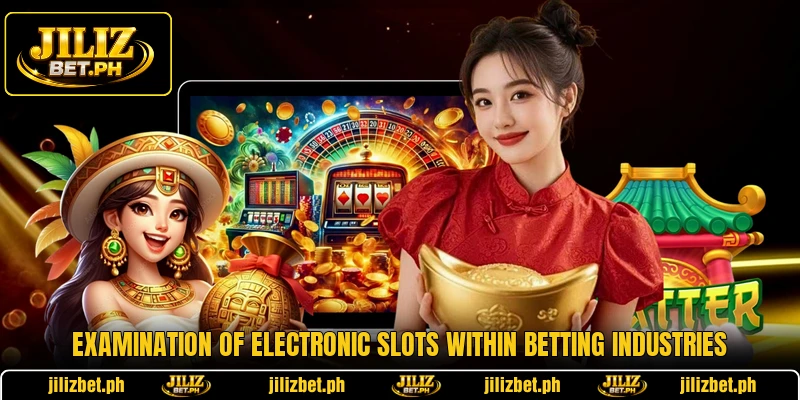 Examination of electronic slots within betting industries