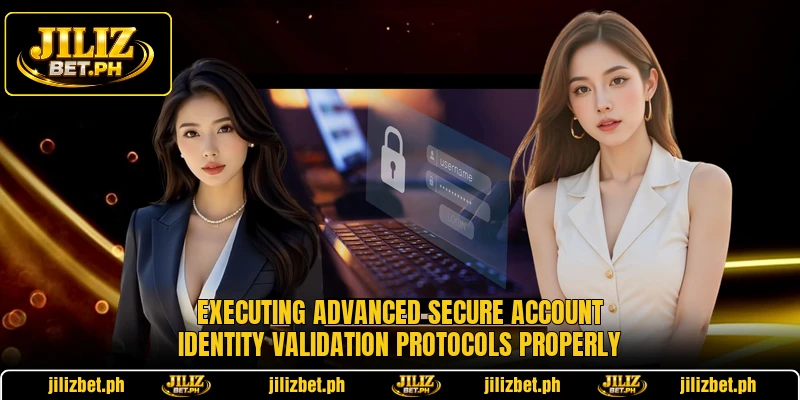 Executing advanced secure account identity validation protocols properly