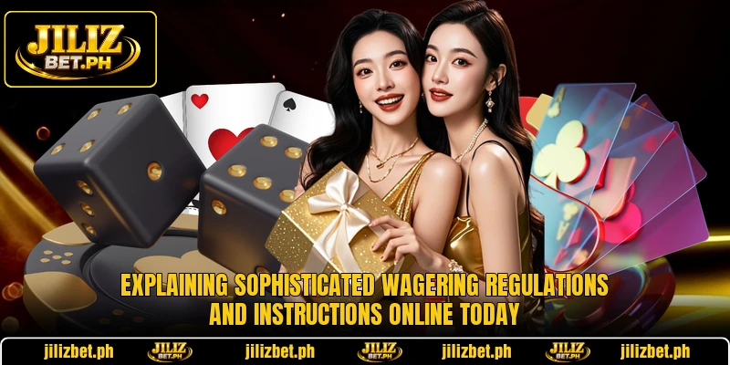 Explaining sophisticated wagering regulations and instructions online today