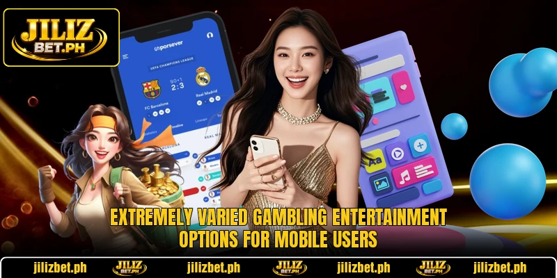 Extremely varied gambling entertainment options for mobile users