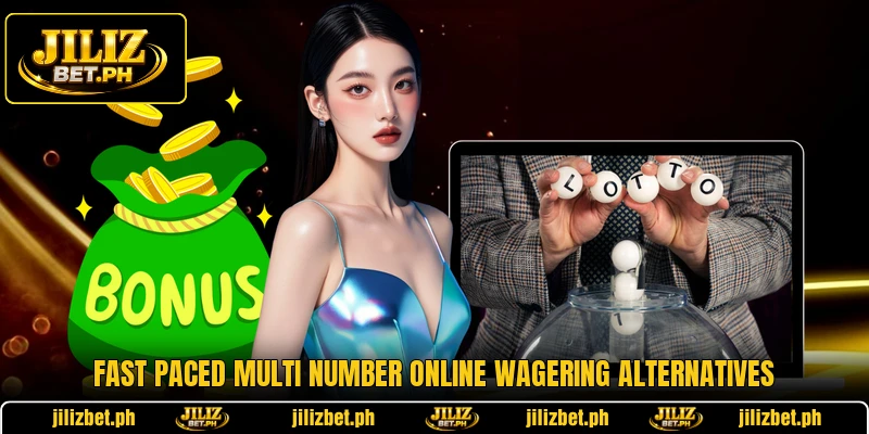 Fast paced multi number online wagering alternatives