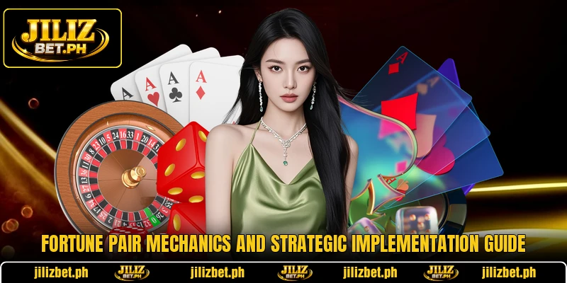 Fortune Pair Mechanics And Strategic Implementation Guide