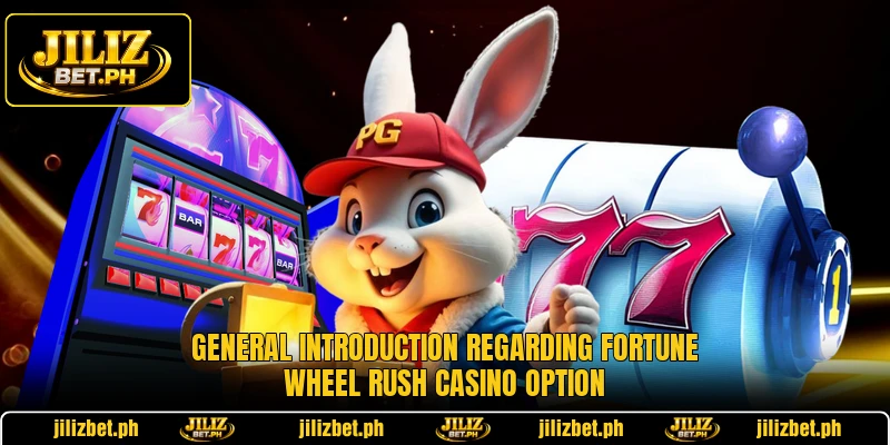 General introduction regarding Fortune Wheel Rush casino option