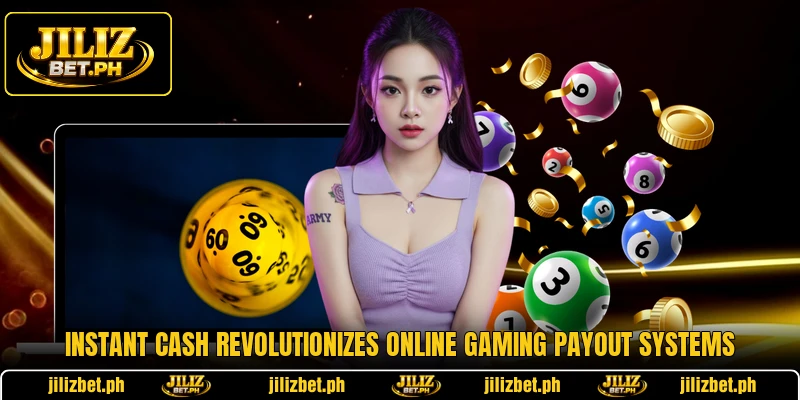Instant Cash Revolutionizes Online Gaming Payout Systems