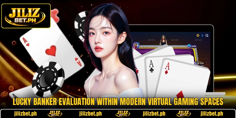 Lucky Banker Evaluation Within Modern Virtual Gaming Spaces