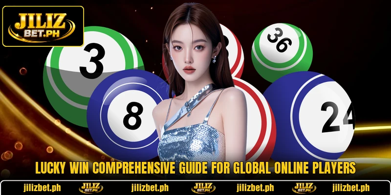 Lucky Win Comprehensive Guide For Global Online Players