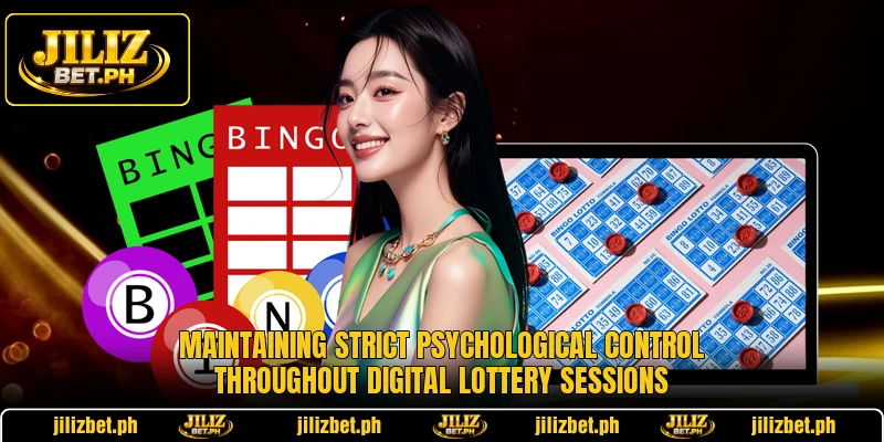 Maintaining strict psychological control throughout digital lottery sessions