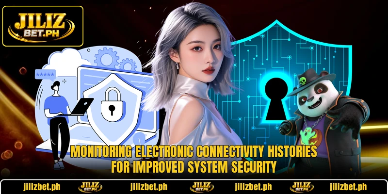 Monitoring electronic connectivity histories for improved system security