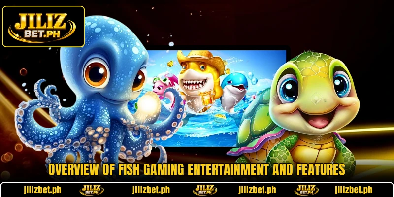 Overview of fish gaming entertainment and features