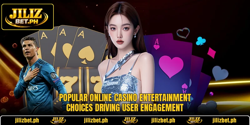 Popular online casino entertainment choices driving user engagement