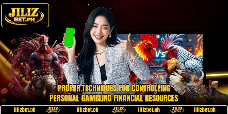 Proper techniques for controlling personal gambling financial resources