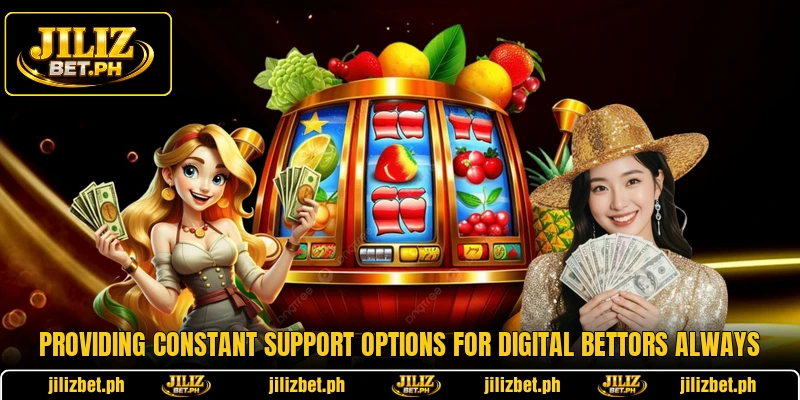 Providing constant support options for digital bettors always