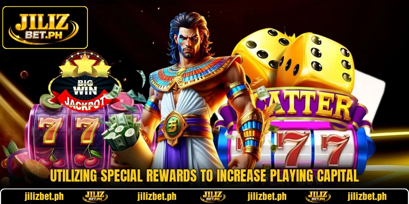 Utilizing special rewards to increase playing capital Utilizing special rewards to increase playing capital