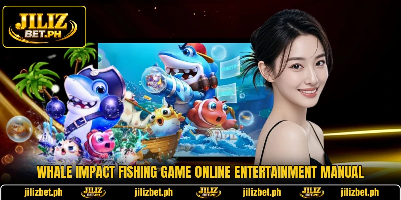 Whale Impact Fishing Game Online Entertainment Manual
